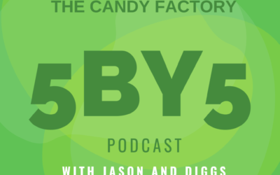 The Candy Factory 5BY5 Podcast
